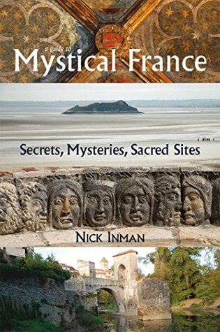 Read A Guide to Mystical France: Secrets, Mysteries, Sacred Sites - Nick Inman file in PDF