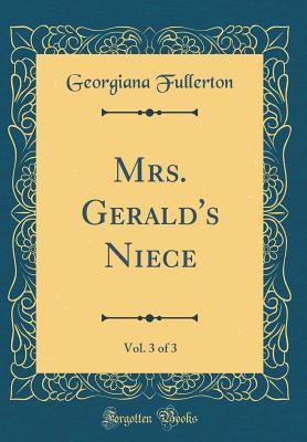 Read online Mrs. Gerald's Niece, Vol. 3 of 3 (Classic Reprint) - Georgiana Fullerton | ePub