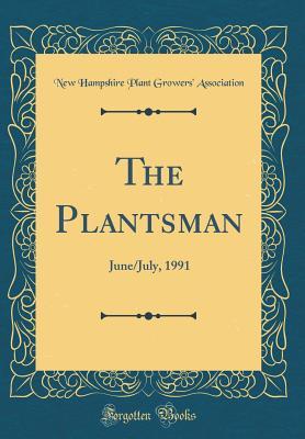 Read The Plantsman: June/July, 1991 (Classic Reprint) - New Hampshire Plant Growers Association file in PDF