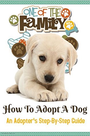 Read online HOW TO ADOPT A DOG: An Adopter's Step-By-Step Guide - Alex Shemm | ePub