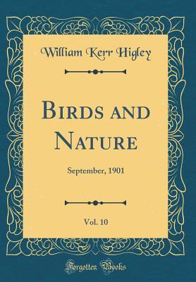 Read Birds and Nature, Vol. 10: September, 1901 (Classic Reprint) - William Kerr Higley file in PDF
