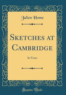 Read Sketches at Cambridge: In Verse (Classic Reprint) - Julien Home file in ePub