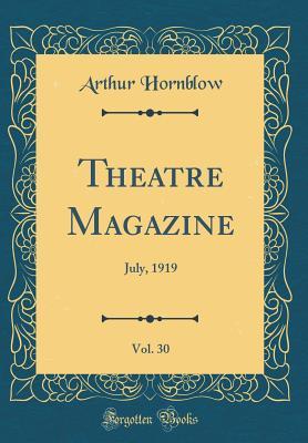 Download Theatre Magazine, Vol. 30: July, 1919 (Classic Reprint) - Arthur Hornblow | PDF