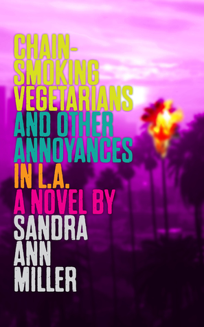 Read Chain-Smoking Vegetarians and Other Annoyances in L.A. - Sandra Ann Miller file in PDF