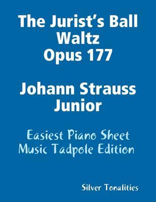 Download The Jurist's Ball Waltz Opus 177 Johann Strauss Junior - Easiest Piano Sheet Music Tadpole Edition - Silver Tonalities | ePub