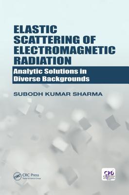 Download Elastic Scattering of Electromagnetic Radiation: Analytic Solutions in Diverse Backgrounds - Subodh K. Sharma | PDF