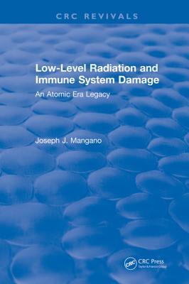 Download Low-Level Radiation and Immune System Damage: An Atomic Era Legacy - Joseph J Mangano | ePub