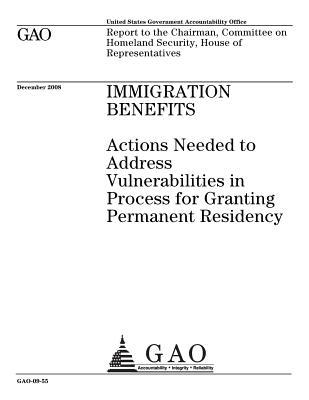 Download Immigration Benefits: Actions Needed to Address Vulnerabilities in Process for Granting Permanent Residency - U.S. Government Accountability Office | PDF