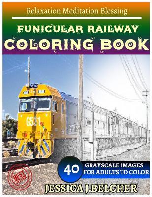 Read online Funicular Railway Coloring Books: For Adults and Teens Stress Relief Coloring B: Sketch Coloringbook 40 Grayscale Images - Jessica Belcher file in ePub