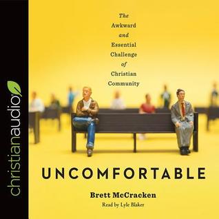 Download Uncomfortable: The Awkward and Essential Challenge of Christian Community - Brett McCracken | PDF