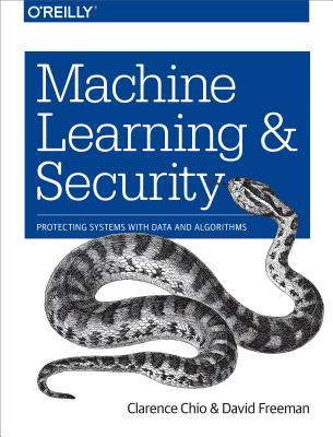 Read online Machine Learning and Security: Protecting Systems with Data and Algorithms - Clarence Chio file in PDF