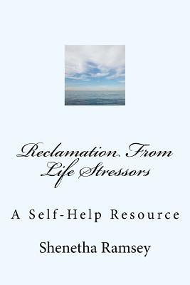 Read Reclamation from Life Stressors: A Self-Help Resource - Shenetha Ramsey file in ePub