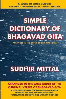 Read Simple Dictionary of Bhagavad Gita: Word to Word: Sanskrit-Transliteration-Hindi-English - Sudhir Mittal file in PDF
