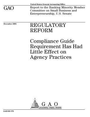 Read Regulatory Reform: Compliance Guide Requirement Has Had Little Effect on Agency Practices - U.S. Government Accountability Office file in ePub