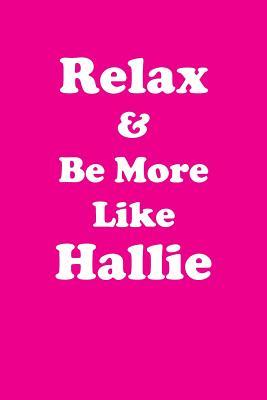 Read online Relax & Be More Like Hallie: Affirmations Workbook Positive & Loving Affirmations Workbook. Includes: Mentoring Questions, Guidance, Supporting You. - Her Greatness file in ePub