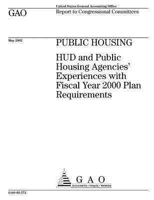 Read online Public Housing: HUD and Public Housing Agencies' Experiences with Fiscal Year 2000 Plan Requirements - U.S. Government Accountability Office | PDF