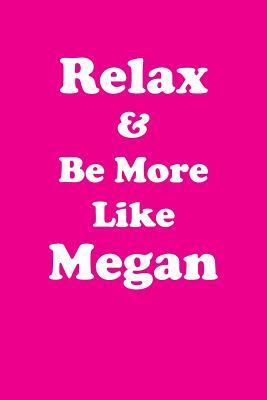 Read Relax & Be More Like Megan: Affirmations Workbook Positive & Loving Affirmations Workbook. Includes: Mentoring Questions, Guidance, Supporting You. - Her Greatness | PDF