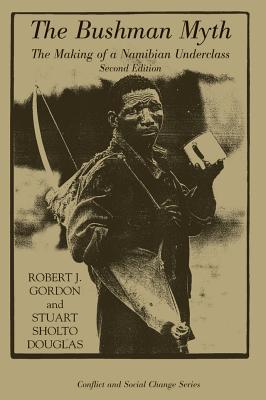 Read online The Bushman Myth: The Making of a Namibian Underclass - Robert J. Gordon | PDF