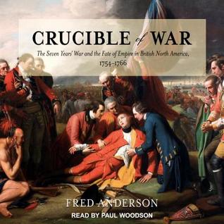 Read Crucible of War: The Seven Years' War and the Fate of Empire in British North America, 1754-1766 - Fred Anderson | ePub