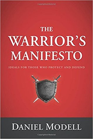 Download The Warriors Manifesto: Ideals for Those Who Protect and Defend - Daniel Modell | PDF