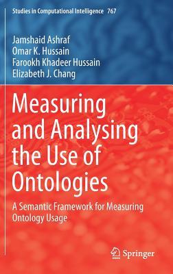 Download Measuring and Analyzing the Use of Ontologies: A Semantic Framework for Measuring Ontology Usage - Jamshaid Ashraf | PDF