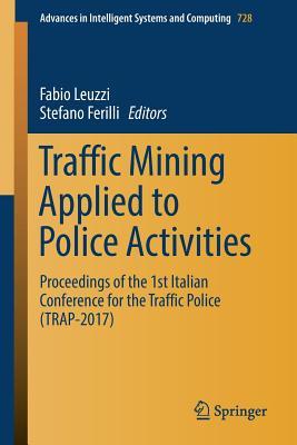Read online Traffic Mining Applied to Police Activities: Proceedings of the 1st Italian Conference for the Traffic Police (Trap 2017) - Fabio Leuzzi | ePub