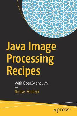 Read online Java Image Processing Recipes: With Opencv and Jvm - Nicolas Modrzyk file in PDF