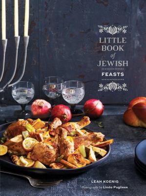 Download Little Book of Jewish Feasts: (Jewish Holiday Cookbook, Kosher Cookbook, Holiday Gift Book) - Leah Koenig | ePub