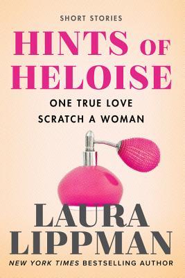 Read Hints of Heloise: One True Love, Scratch a Woman - Laura Lippman | ePub