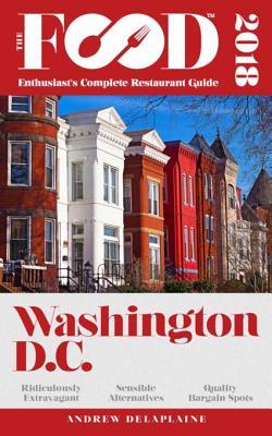 Download Washington, D.C. - 2018 - The Food Enthusiast's Complete Restaurant Guide - Andrew Delaplaine file in ePub