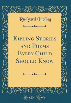 Read online Kipling Stories and Poems Every Child Should Know (Classic Reprint) - Rudyard Kipling file in PDF
