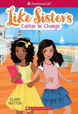Read online Caitlin in Charge (American Girl: Like Sisters #4) - Clare Hutton | PDF