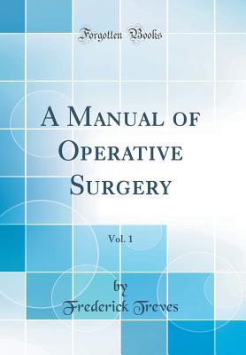Download A Manual of Operative Surgery, Vol. 1 (Classic Reprint) - Frederick Treves | ePub