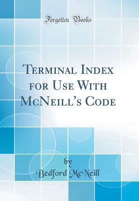 Read Terminal Index for Use with McNeill's Code (Classic Reprint) - Bedford McNeill | PDF