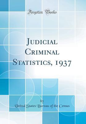Read Judicial Criminal Statistics, 1937 (Classic Reprint) - United States Bureau of the Census file in ePub