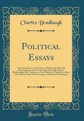 Read Political Essays: The Impeachment of the House of Brunswick; The Real Representation of the People; John Churchill, Duke of Marlborough; Mr. Gladstone or Lord Salisbury: Which!; Five Dead Men Whom I Knew When Living; Cromwell and Washington - Charles Bradlaugh file in PDF