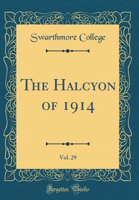 Read online The Halcyon of 1914, Vol. 29 (Classic Reprint) - Swarthmore College | ePub