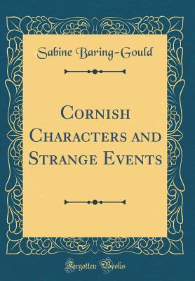 Download Cornish Characters and Strange Events (Classic Reprint) - Sabine Baring-Gould | ePub