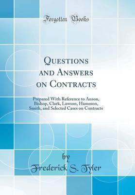 Read Questions and Answers on Contracts: Prepared with Reference to Anson, Bishop, Clark, Lawson, Hammon, Smith, and Selected Cases on Contracts (Classic Reprint) - Frederick S Tyler file in ePub