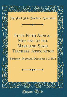Download Fifty-Fifth Annual Meeting of the Maryland State Teachers' Association: Baltimore, Maryland, December 1, 2, 1922 (Classic Reprint) - Maryland State Teachers' Association file in ePub