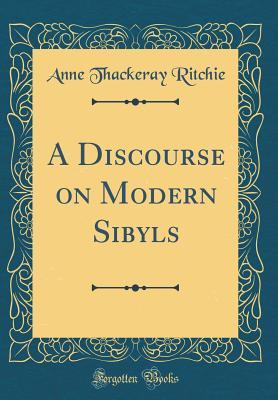 Download A Discourse on Modern Sibyls (Classic Reprint) - Anne Isabella Thackeray Ritchie file in ePub