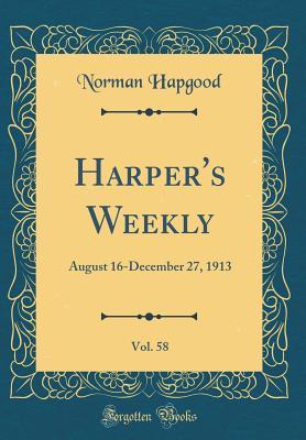 Read online Harper's Weekly, Vol. 58: August 16-December 27, 1913 (Classic Reprint) - Norman Hapgood | ePub