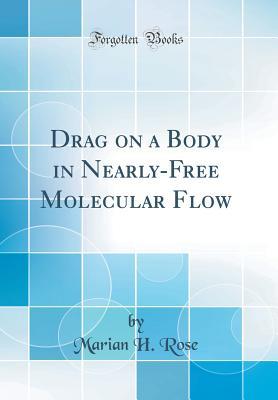 Download Drag on a Body in Nearly-Free Molecular Flow (Classic Reprint) - Marian H. Rose file in PDF