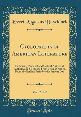 Read online Cyclopaedia of American Literature, Vol. 2 of 2: Embracing Personal and Critical Notices of Authors, and Selections from Their Writings, from the Earliest Period to the Present Day (Classic Reprint) - Evert Augustus Duyckinck file in ePub