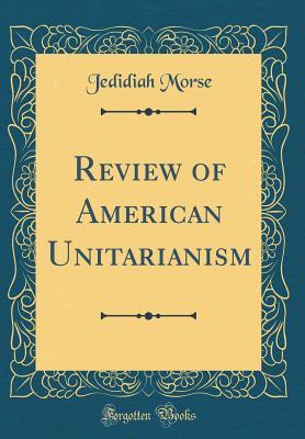 Read Review of American Unitarianism (Classic Reprint) - Jedidiah Morse | PDF