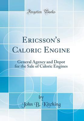 Read Ericsson's Caloric Engine: General Agency and Depot for the Sale of Caloric Engines (Classic Reprint) - John B. Kitching file in ePub