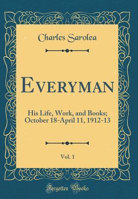 Read online Everyman, Vol. 1: His Life, Work, and Books; October 18-April 11, 1912-13 (Classic Reprint) - Charles Sarolea file in ePub