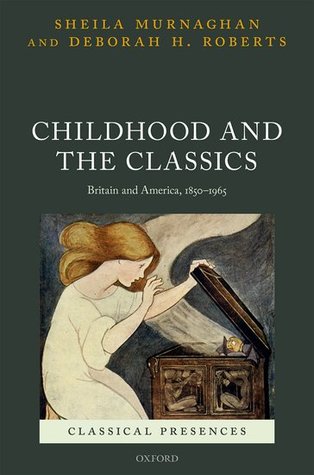 Download Childhood and the Classics: Britain and America, 1850-1965 - Sheila Murnaghan file in PDF