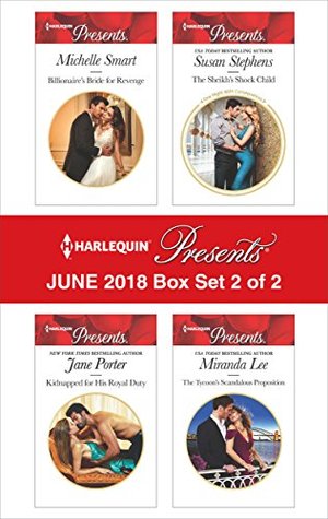 Read online Harlequin Presents June 2018 - Box Set 2 of 2: Billionaire's Bride for Revenge / Kidnapped for His Royal Duty / The Sheikh's Shock Child / The Tycoon's Scandalous Proposition - Michelle Smart | ePub