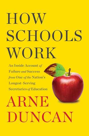 Read How Schools Work: An Inside Account of Failure and Success from One of the Nation's Longest-Serving Secretaries of Education - Arne Duncan file in ePub